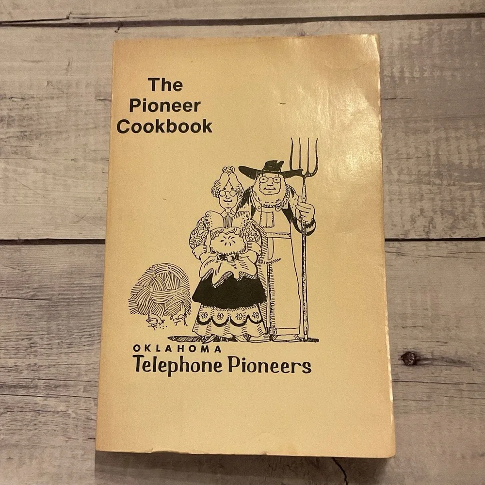 The Pioneer Cookbook Oklahoma Telephone Pioneers 1982 Chapter 41 Recipes